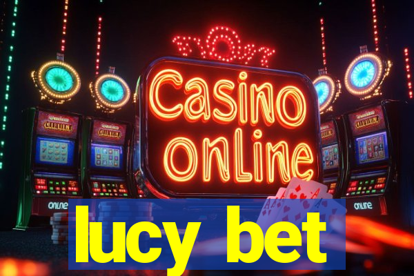 lucy bet